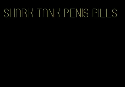 shark tank penis pills