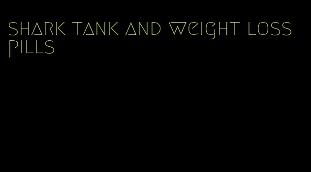 shark tank and weight loss pills