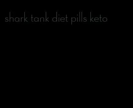 shark tank diet pills keto