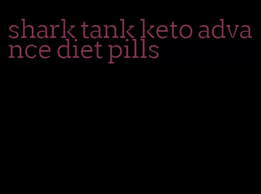 shark tank keto advance diet pills