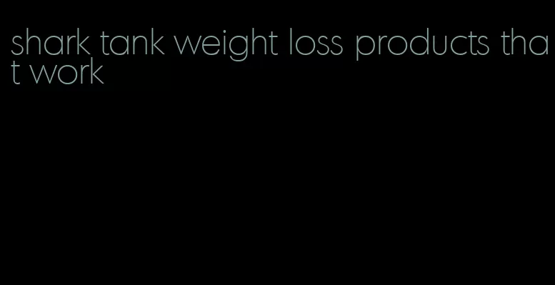 shark tank weight loss products that work