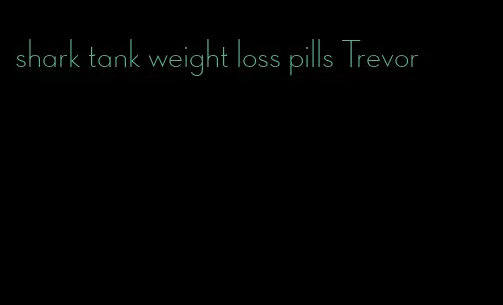 shark tank weight loss pills Trevor