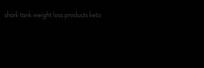 shark tank weight loss products keto