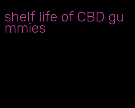 shelf life of CBD gummies