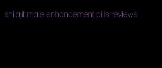 shilajit male enhancement pills reviews