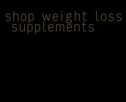 shop weight loss supplements