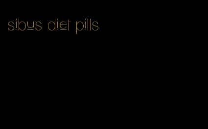 sibus diet pills