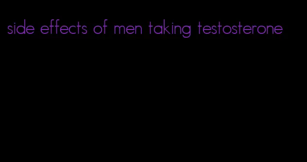 side effects of men taking testosterone