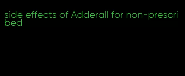 side effects of Adderall for non-prescribed