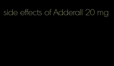 side effects of Adderall 20 mg