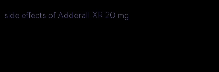 side effects of Adderall XR 20 mg