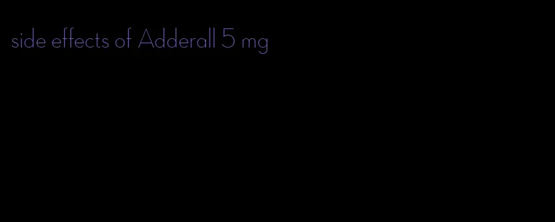 side effects of Adderall 5 mg