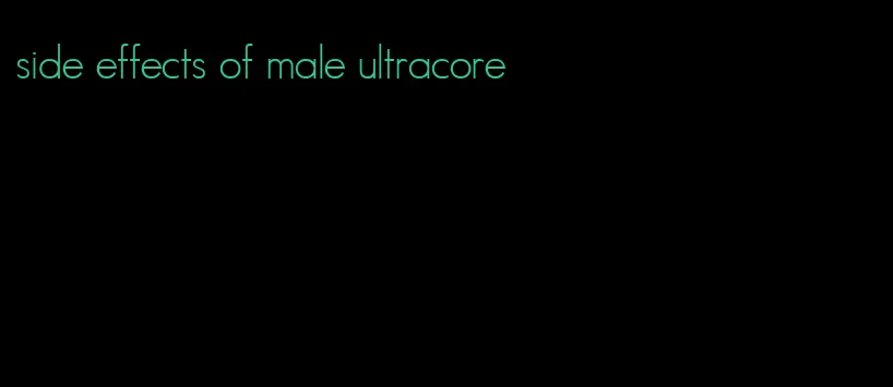 side effects of male ultracore