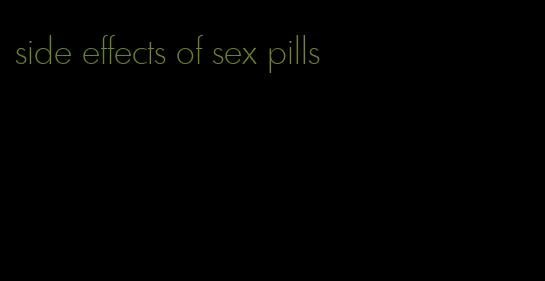 side effects of sex pills