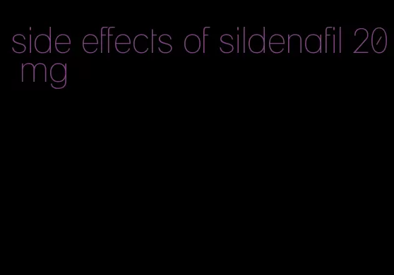 side effects of sildenafil 20 mg