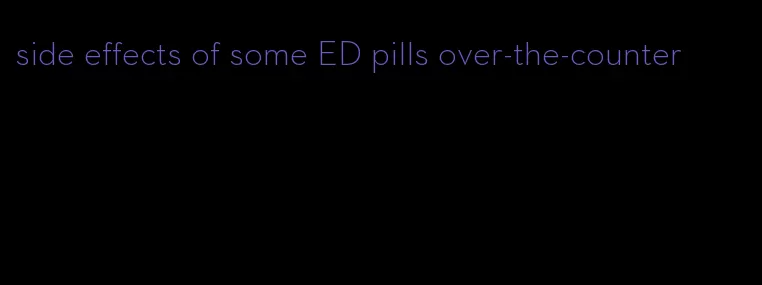 side effects of some ED pills over-the-counter