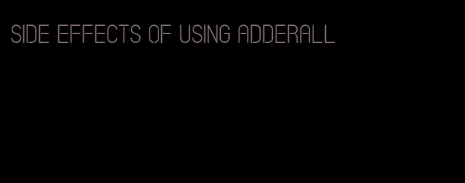 side effects of using Adderall