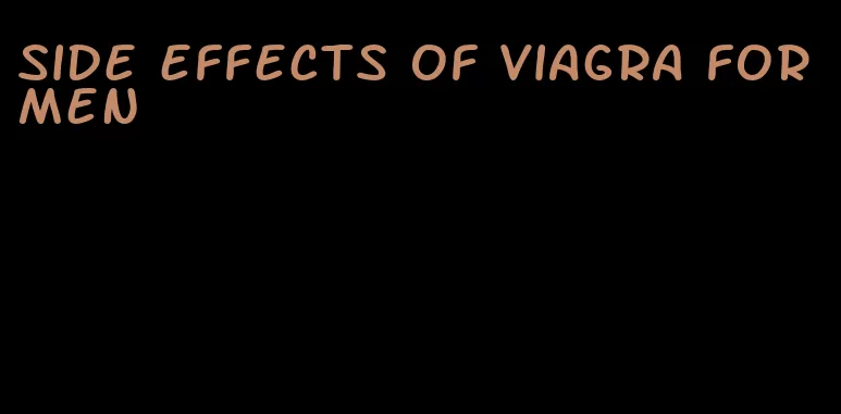 side effects of viagra for men