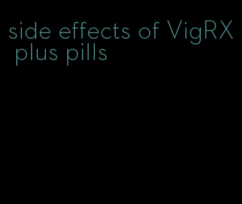 side effects of VigRX plus pills