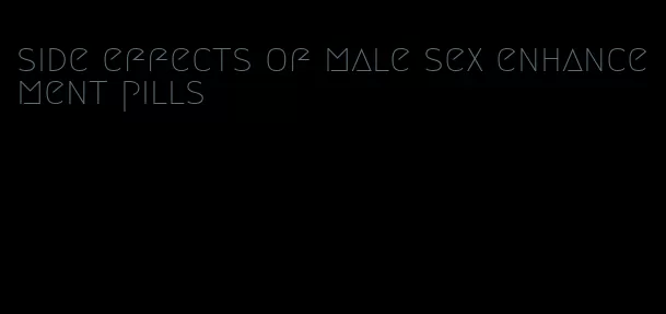 side effects of male sex enhancement pills