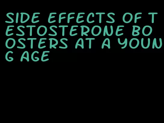 side effects of testosterone boosters at a young age