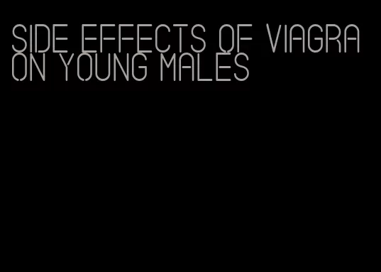 side effects of viagra on young males