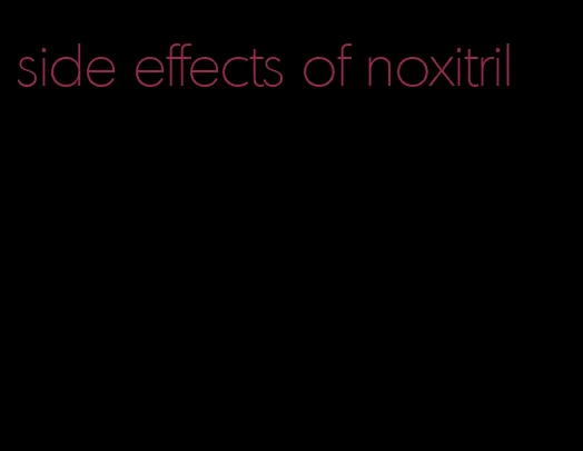 side effects of noxitril