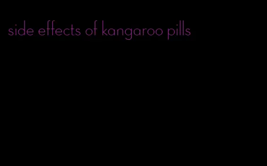 side effects of kangaroo pills