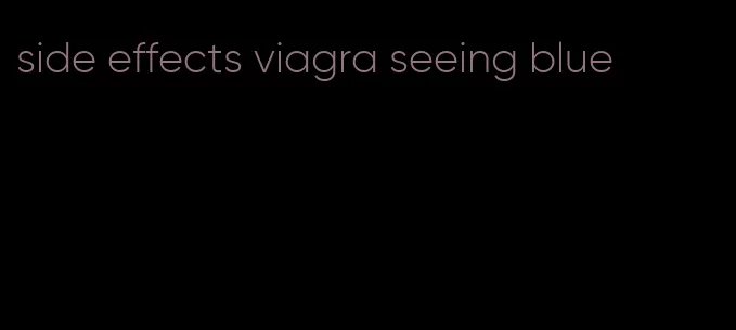 side effects viagra seeing blue