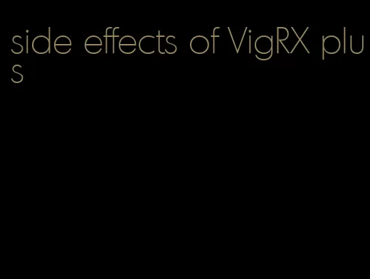 side effects of VigRX plus