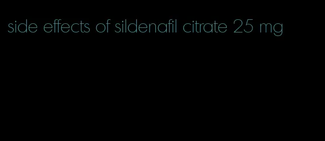 side effects of sildenafil citrate 25 mg