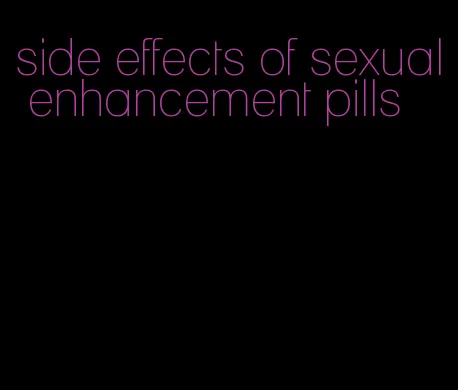 side effects of sexual enhancement pills