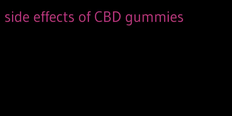 side effects of CBD gummies