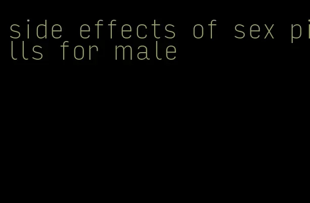 side effects of sex pills for male