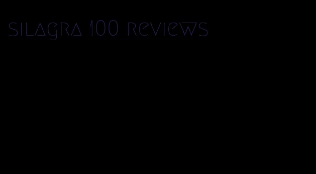 silagra 100 reviews