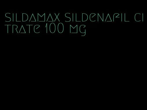 sildamax sildenafil citrate 100 mg