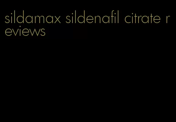 sildamax sildenafil citrate reviews