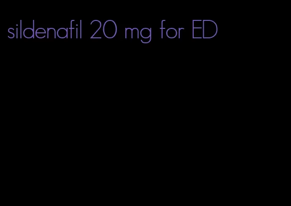 sildenafil 20 mg for ED