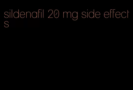 sildenafil 20 mg side effects