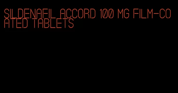 sildenafil accord 100 mg film-coated tablets