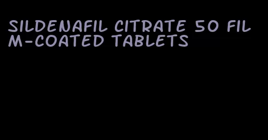 sildenafil citrate 50 film-coated tablets