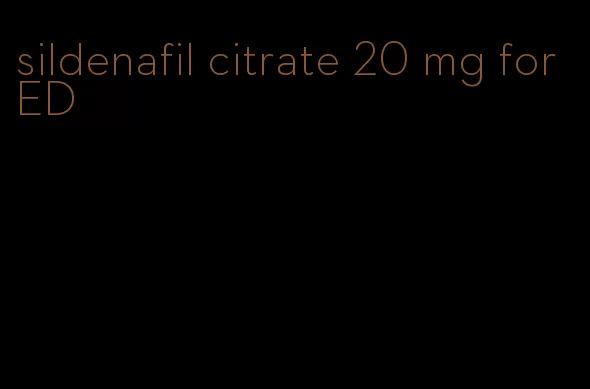 sildenafil citrate 20 mg for ED