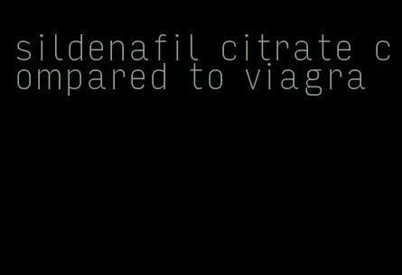 sildenafil citrate compared to viagra