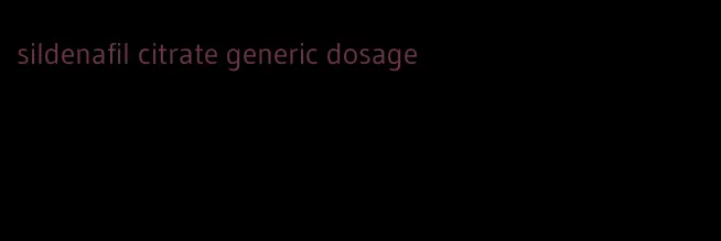 sildenafil citrate generic dosage