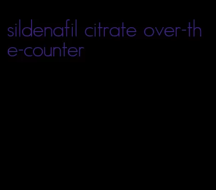 sildenafil citrate over-the-counter