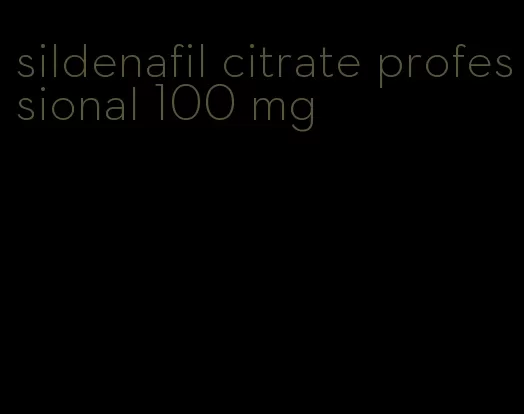 sildenafil citrate professional 100 mg