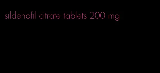 sildenafil citrate tablets 200 mg