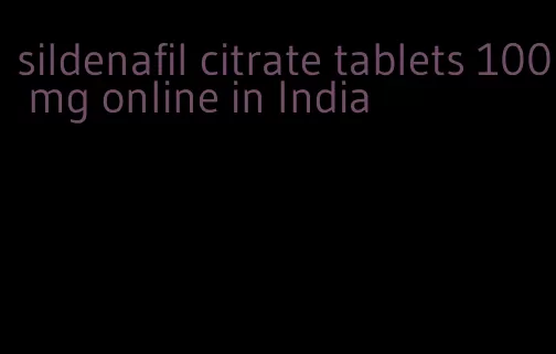 sildenafil citrate tablets 100 mg online in India