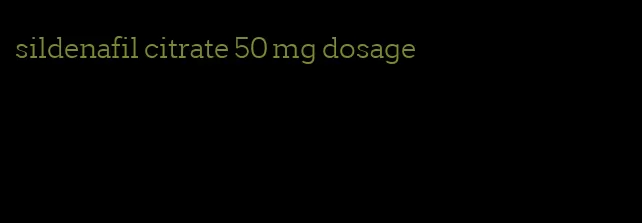 sildenafil citrate 50 mg dosage