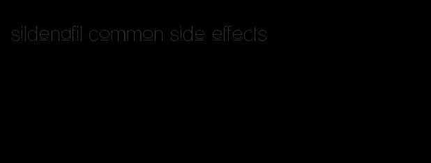 sildenafil common side effects